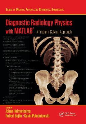 Diagnostic Radiology Physics with MATLAB (R): A Problem-Solving Approach - cover