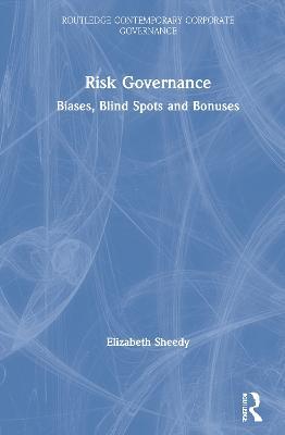 Risk Governance: Biases, Blind Spots and Bonuses - Elizabeth Sheedy - cover