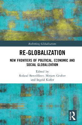 Re-Globalization: New Frontiers of Political, Economic, and Social Globalization - cover