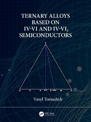 Ternary Alloys Based on IV-VI and IV-VI2 Semiconductors - Vasyl Tomashyk - cover