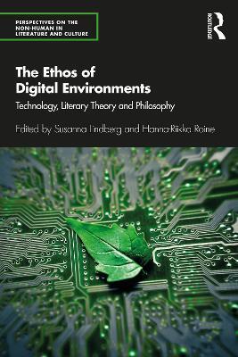 The Ethos of Digital Environments: Technology, Literary Theory and Philosophy - cover