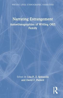 Narrating Estrangement: Autoethnographies of Writing Of(f) Family - cover