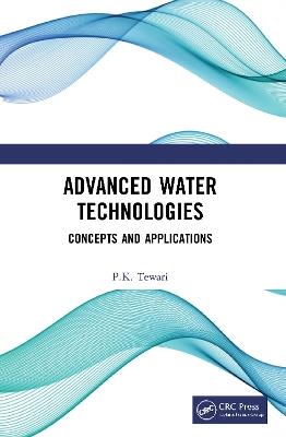Advanced Water Technologies: Concepts and Applications - P.K. Tewari - cover