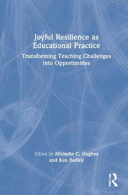 Joyful Resilience as Educational Practice: Transforming Teaching Challenges into Opportunities - cover