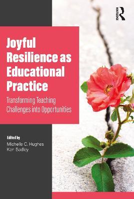 Joyful Resilience as Educational Practice: Transforming Teaching Challenges into Opportunities - cover