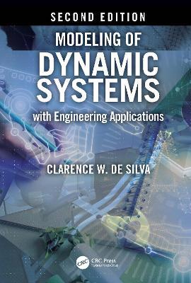 Modeling of Dynamic Systems with Engineering Applications - Clarence W. de Silva - cover