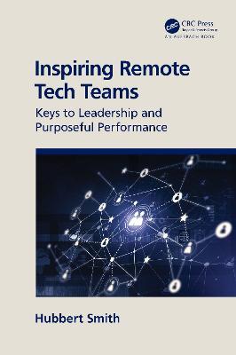 Inspiring Remote Tech Teams: Keys to Leadership and Purposeful Performance - Hubbert Smith - cover