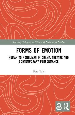 Forms of Emotion: Human to Nonhuman in Drama, Theatre and Contemporary Performance - Peta Tait - cover