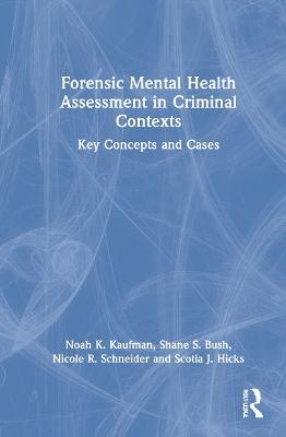 Forensic Mental Health Assessment in Criminal Contexts: Key Concepts and Cases - Noah K Kaufman,Shane S Bush,Nicole R. Schneider - cover