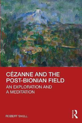 Cezanne and the Post-Bionian Field: An Exploration and a Meditation - Robert Snell - cover