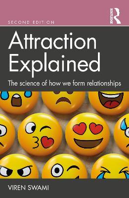 Attraction Explained: The science of how we form relationships - Viren Swami - cover