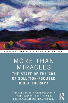 More Than Miracles: The State of the Art of Solution-Focused Brief Therapy - Steve de Shazer,Yvonne Dolan,Harry Korman - cover