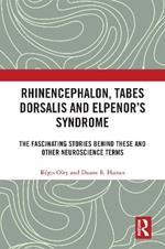 Rhinencephalon, Tabes dorsalis and Elpenor's Syndrome: The Fascinating Stories Behind These and Other Neuroscience Terms