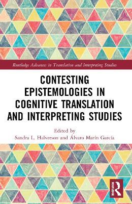 Contesting Epistemologies in Cognitive Translation and Interpreting Studies - cover