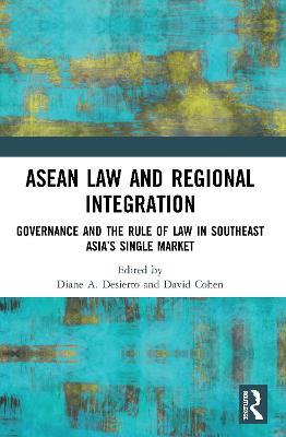 ASEAN Law and Regional Integration: Governance and the Rule of Law in Southeast Asia’s Single Market - cover