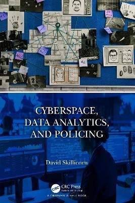Cyberspace, Data Analytics, and Policing - David Skillicorn - cover