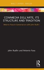 Commedia dell'Arte, its Structure and Tradition: Antonio Fava in Conversation with John Rudlin