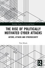 The Rise of Politically Motivated Cyber Attacks: Actors, Attacks and Cybersecurity