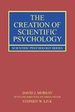 The Creation of Scientific Psychology