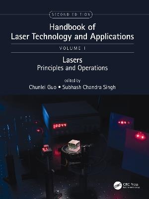 Handbook of Laser Technology and Applications: Lasers: Principles and Operations (Volume One) - cover