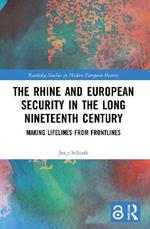 The Rhine and European Security in the Long Nineteenth Century: Making Lifelines from Frontlines
