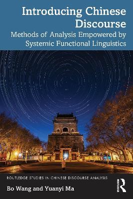 Introducing Chinese Discourse: Methods of Analysis Empowered by Systemic Functional Linguistics - Bo Wang,Yuanyi Ma - cover