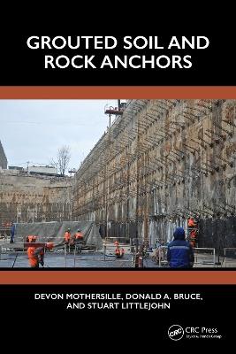 Grouted Soil and Rock Anchors - Devon Mothersille,Donald A. Bruce,Stuart Littlejohn - cover
