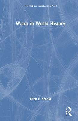 Water in World History - Ellen F. Arnold - cover