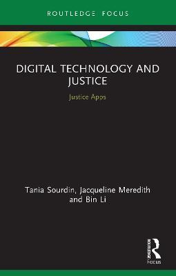 Digital Technology and Justice: Justice Apps - Tania Sourdin,Jacqueline Meredith,Bin Li - cover