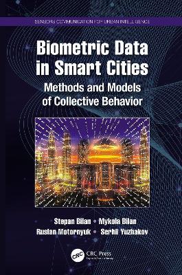 Biometric Data in Smart Cities: Methods and Models of Collective Behavior - Stepan Bilan,Mykola Bilan,Ruslan Motornyuk - cover