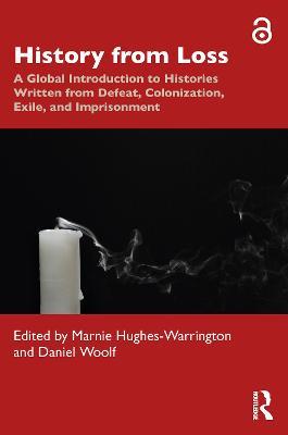 History from Loss: A Global Introduction to Histories written from defeat, colonization, exile, and imprisonment - cover