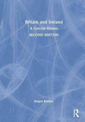 Britain and Ireland: A Concise History - Jürgen Kramer - cover