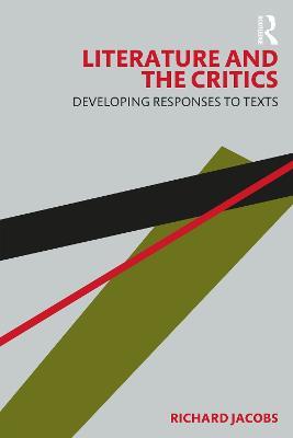Literature and the Critics: Developing Responses to Texts - Richard Jacobs - cover
