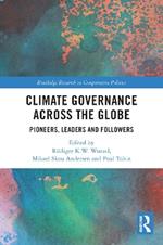 Climate Governance across the Globe: Pioneers, Leaders and Followers