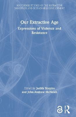 Our Extractive Age: Expressions of Violence and Resistance - cover