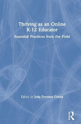 Thriving as an Online K-12 Educator: Essential Practices from the Field - cover