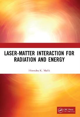 Laser-Matter Interaction for Radiation and Energy - Hitendra K. Malik - cover