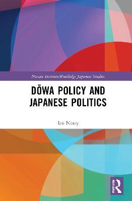 Dowa Policy and Japanese Politics - Ian Neary - cover