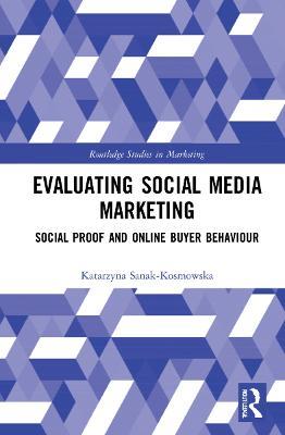 Evaluating Social Media Marketing: Social Proof and Online Buyer Behaviour - Katarzyna Sanak-Kosmowska - cover