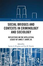 Social Bridges and Contexts in Criminology and Sociology: Reflections on the Intellectual Legacy of James F. Short, Jr.