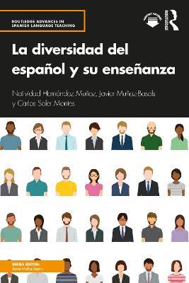 La diversidad del español y su enseñanza - Natividad Hernández Muñoz,Javier Muñoz-Basols,Carlos Soler Montes - cover