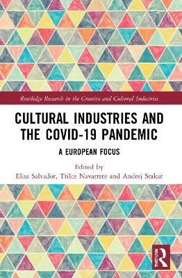 Cultural Industries and the Covid-19 Pandemic: A European Focus - cover