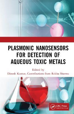 Plasmonic Nanosensors for Detection of Aqueous Toxic Metals - Dinesh Kumar,Rekha Sharma - cover