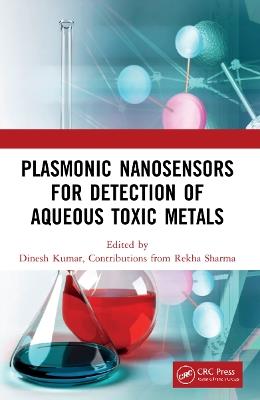 Plasmonic Nanosensors for Detection of Aqueous Toxic Metals - Dinesh Kumar,Rekha Sharma - cover