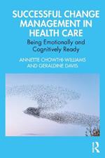 Successful Change Management in Health Care: Being Emotionally and Cognitively Ready