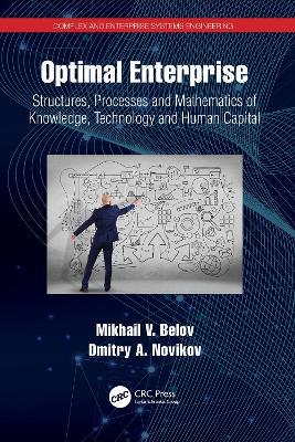 Optimal Enterprise: Structures, Processes and Mathematics of Knowledge, Technology and Human Capital - Mikhail V. Belov,Dmitry A. Novikov - cover