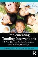 Implementing Tootling Interventions: A Practitioner’s Guide to Increasing Peer Prosocial Behaviors - Alexandra Hilt-Panahon,Kennedi J. Alstead - cover