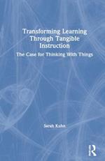 Transforming Learning Through Tangible Instruction: The Case for Thinking With Things