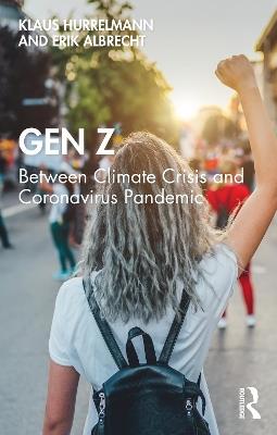 Gen Z: Between Climate Crisis and Coronavirus Pandemic - Klaus Hurrelmann,Erik Albrecht - cover