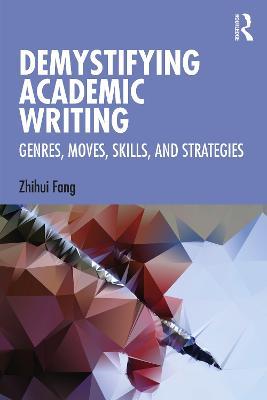Demystifying Academic Writing: Genres, Moves, Skills, and Strategies - Zhihui Fang - cover